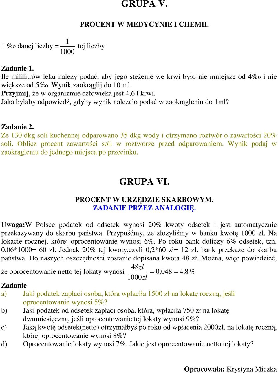 Ze 130 dkg soli kuchennej odparowano 35 dkg wody i otrzymano roztwór o zawartości 20% soli. Oblicz procent zawartości soli w roztworze przed odparowaniem.