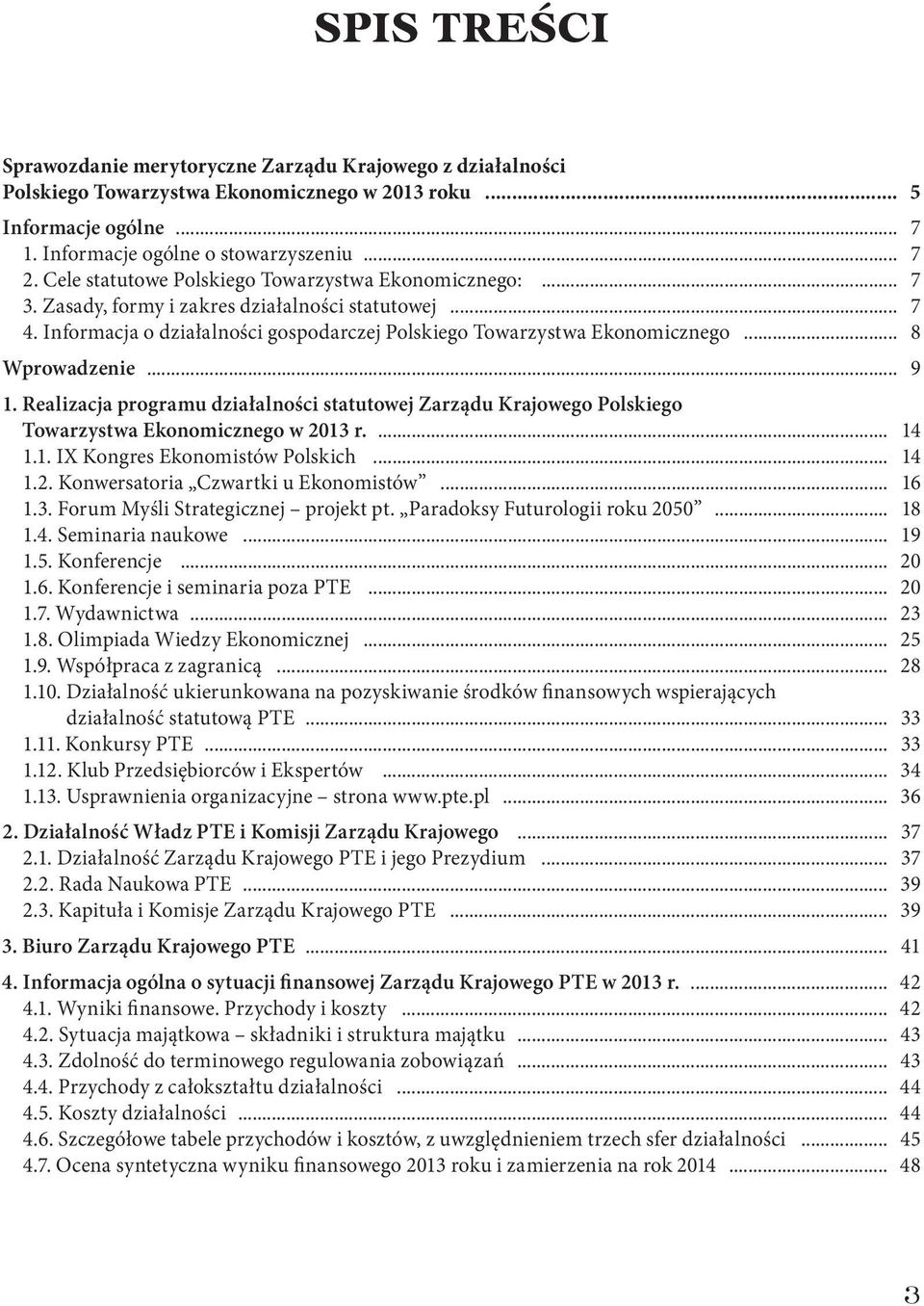 Informacja o działalności gospodarczej Polskiego Towarzystwa Ekonomicznego 8 Wprowadzenie 9 1.