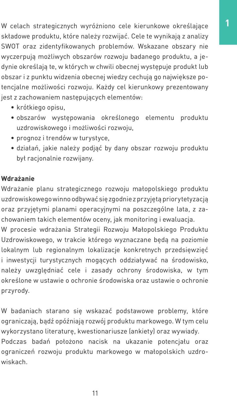 cechują go największe potencjalne możliwości rozwoju.