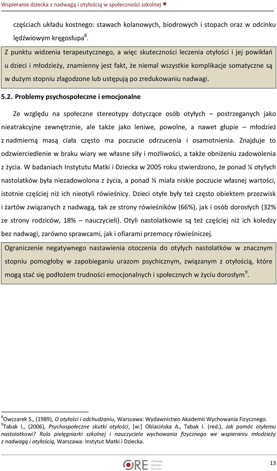 złagodzone lub ustępują po zredukowaniu nadwagi. 5.2.