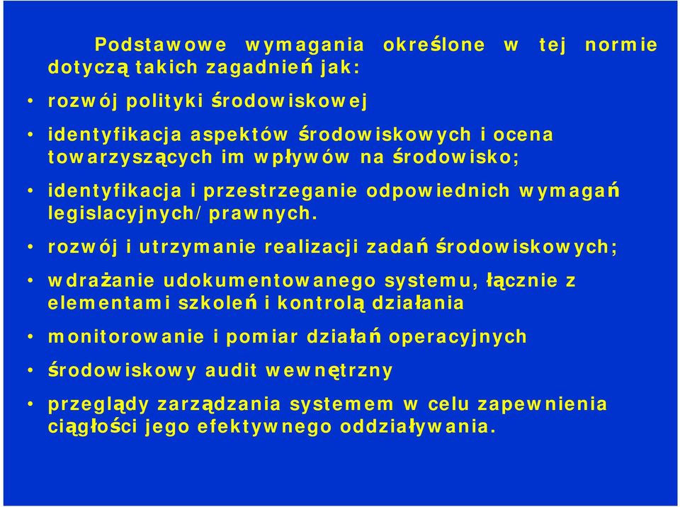 rozwój i utrzymanie realizacji zadań środowiskowych; wdrażanie udokumentowanego systemu, łącznie z elementami szkoleń i kontrolą działania