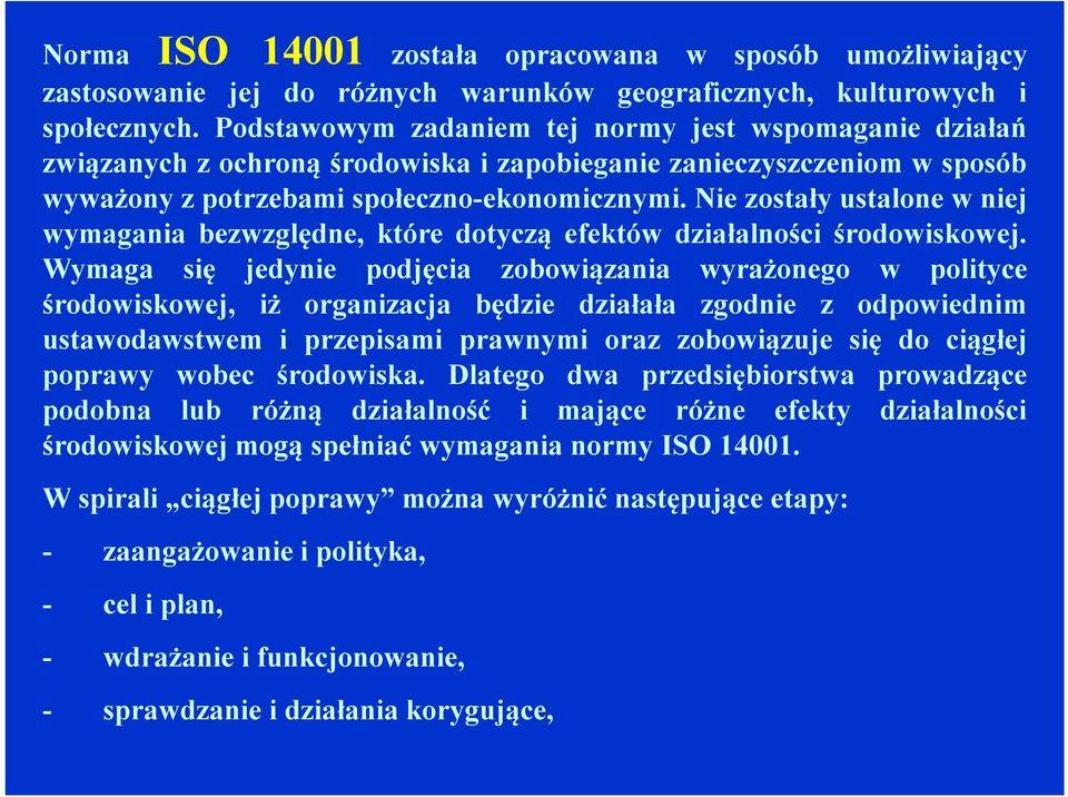 Nie zostały ustalone wniej wymagania bezwzględne, które dotyczą efektów działalności środowiskowej.