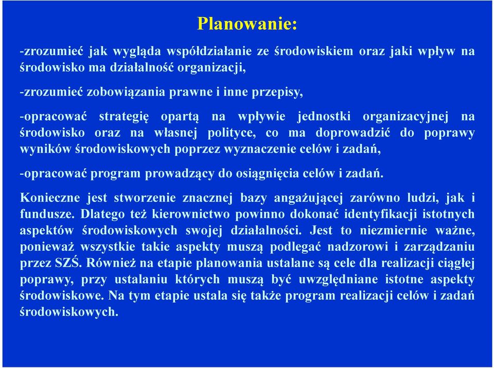 osiągnięciacelów izadań. Konieczne jest stworzenie znacznej bazy angażującej zarówno ludzi, jak i fundusze.