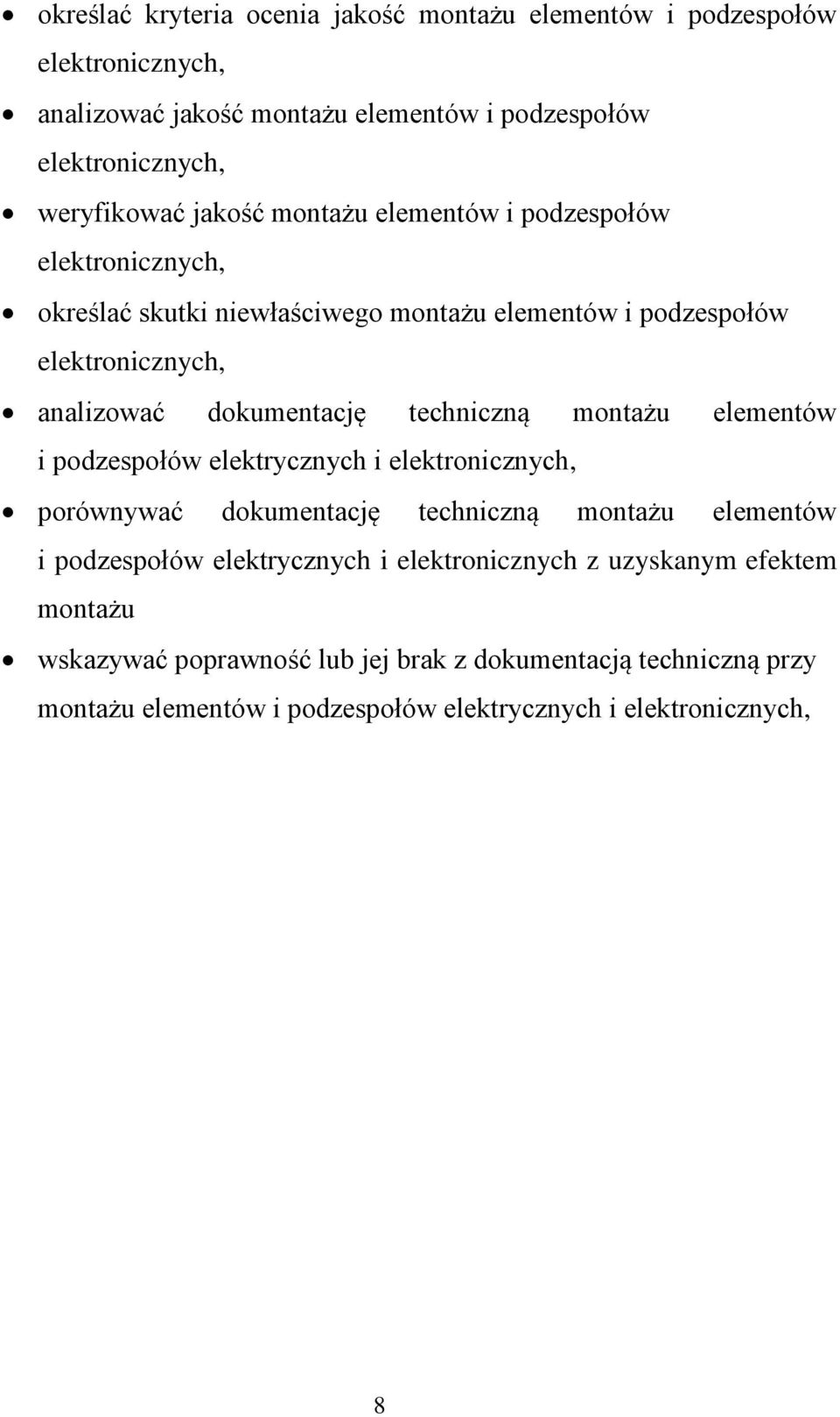 techniczną montażu elementów i podzespołów elektrycznych i elektronicznych, porównywać dokumentację techniczną montażu elementów i podzespołów elektrycznych i