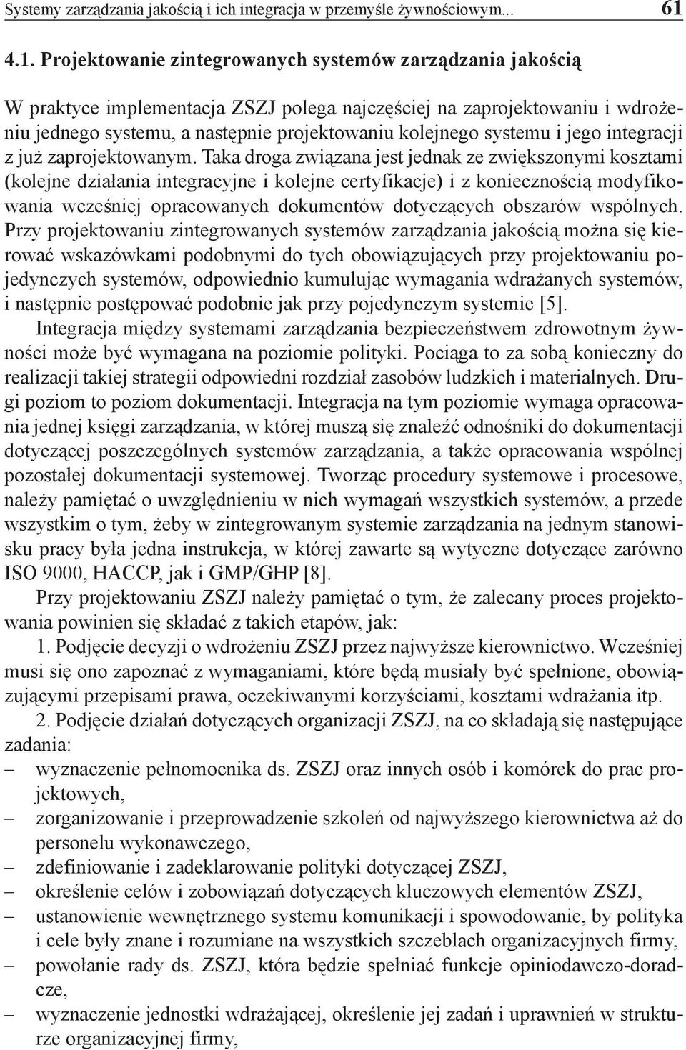 systemu i jego integracji z już zaprojektowanym.