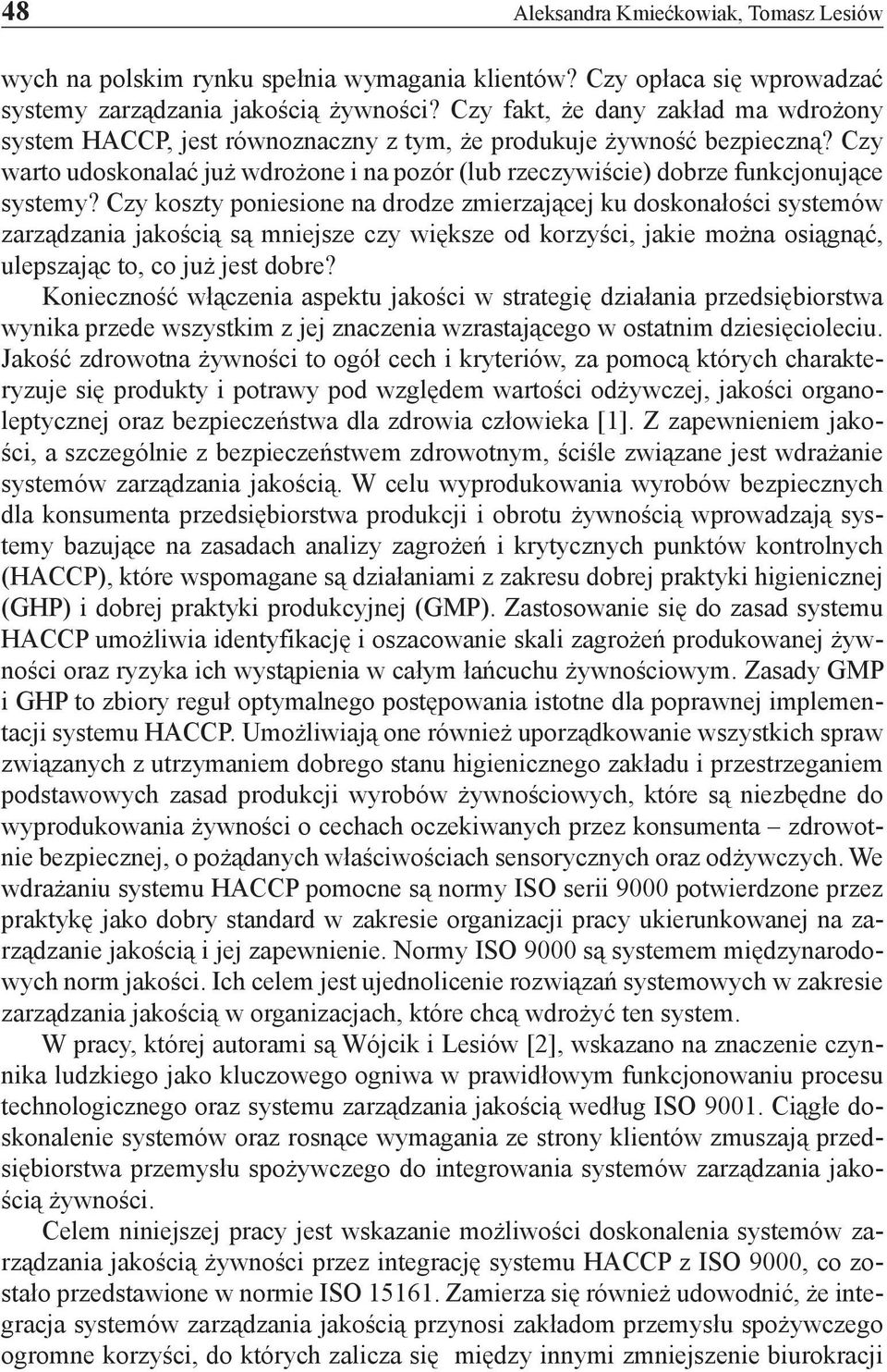 Czy warto udoskonalać już wdrożone i na pozór (lub rzeczywiście) dobrze funkcjonujące systemy?