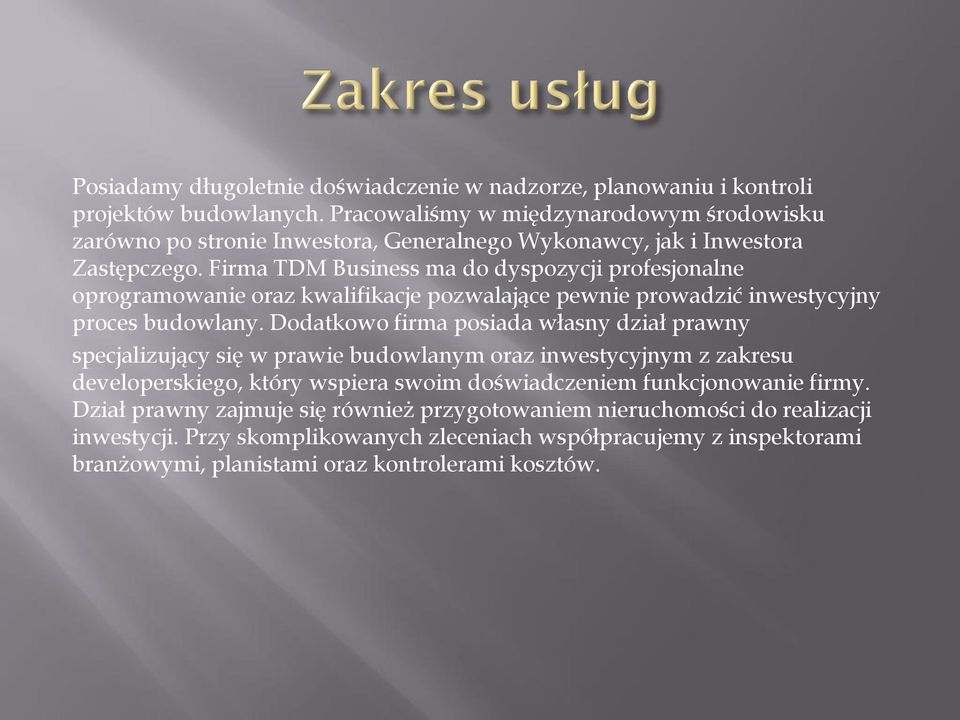 Firma TDM Business ma do dyspozycji profesjonalne oprogramowanie oraz kwalifikacje pozwalające pewnie prowadzić inwestycyjny proces budowlany.