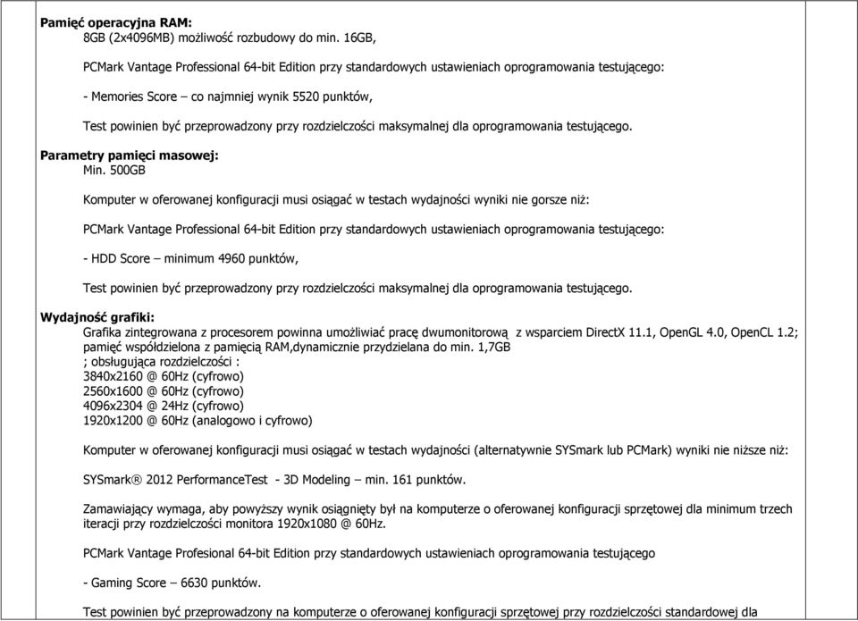 rozdzielczości maksymalnej dla oprogramowania testującego. Parametry pamięci masowej: Min.