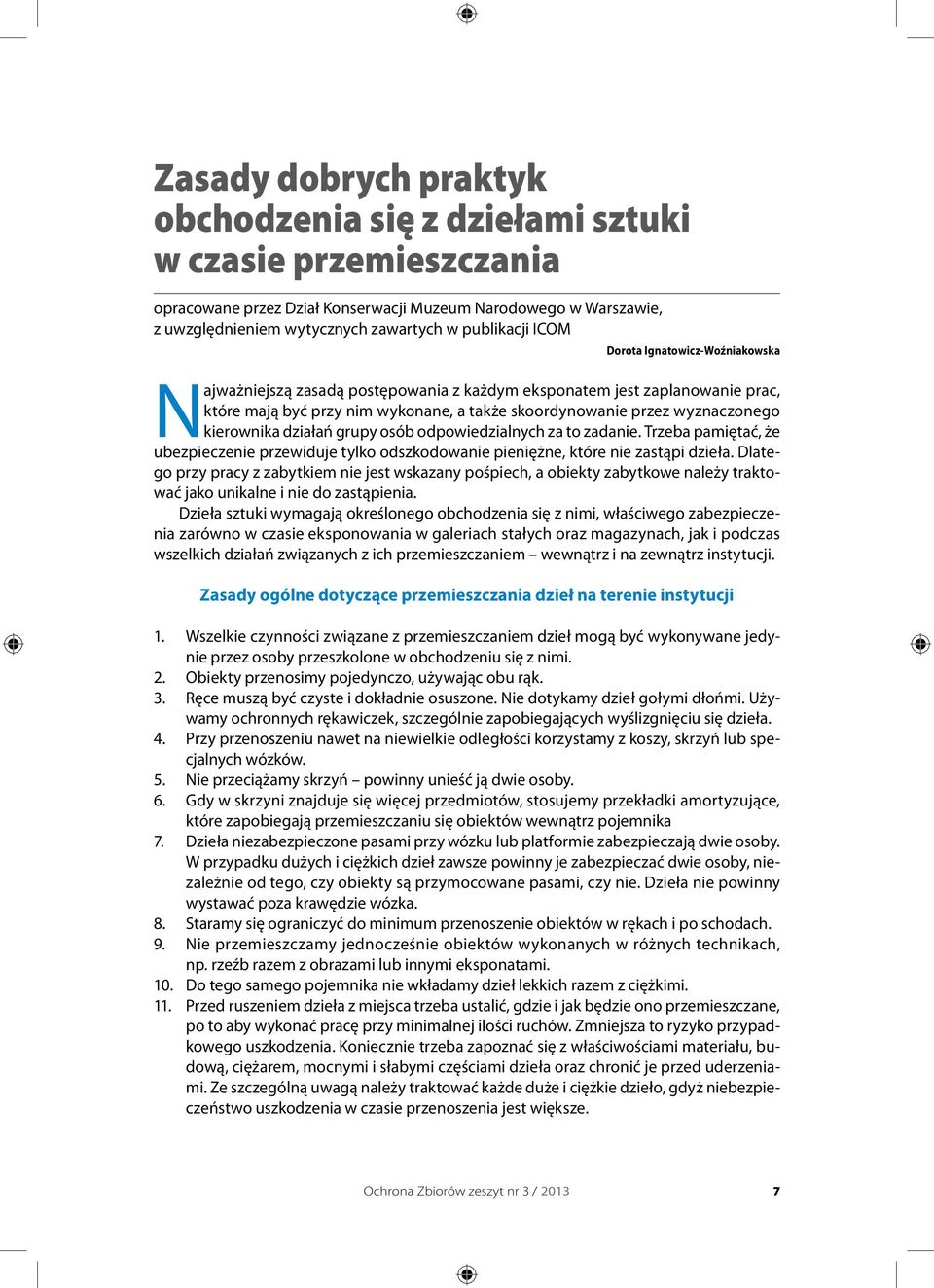 kierownika działań grupy osób odpowiedzialnych za to zadanie. Trzeba pamiętać, że ubezpieczenie przewiduje tylko odszkodowanie pieniężne, które nie zastąpi dzieła.