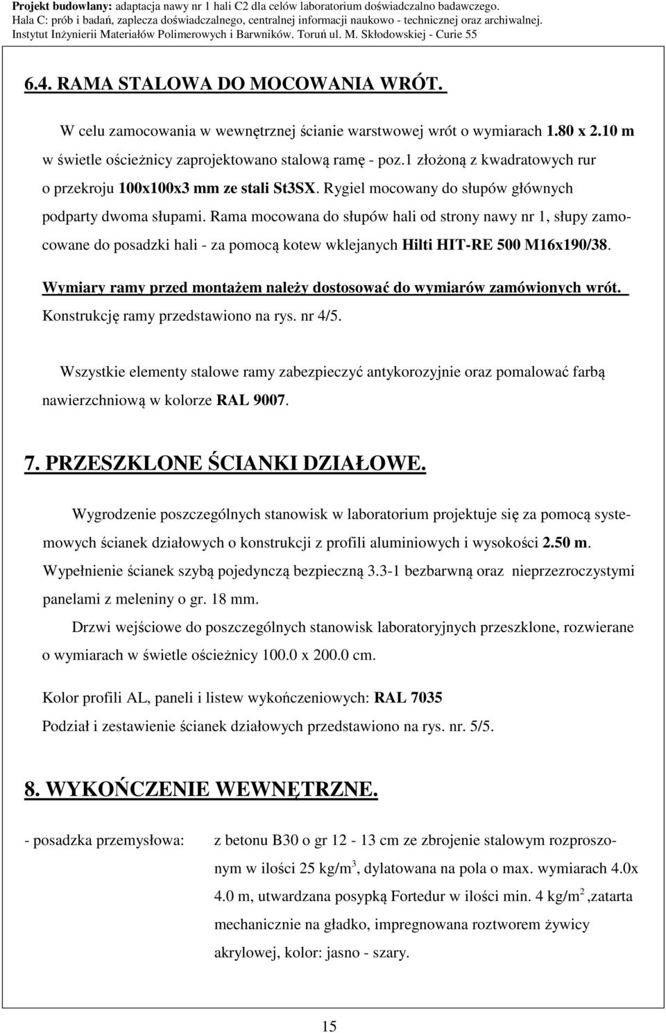 Rama mocowana do słupów hali od strony nawy nr 1, słupy zamocowane do posadzki hali - za pomocą kotew wklejanych Hilti HIT-RE 500 M16x190/38.