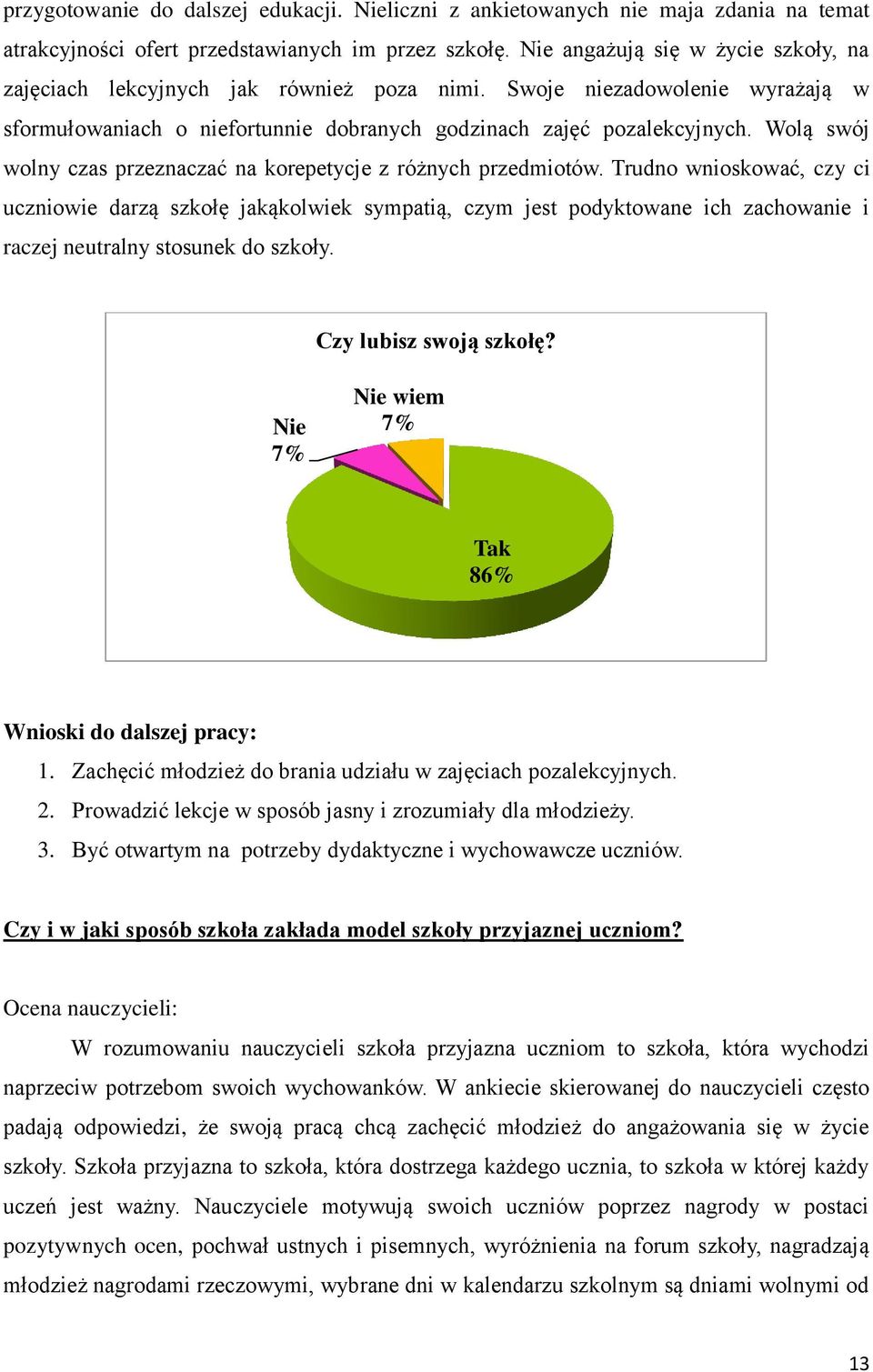 Wolą swój wolny czas przeznaczać na korepetycje z różnych przedmiotów.