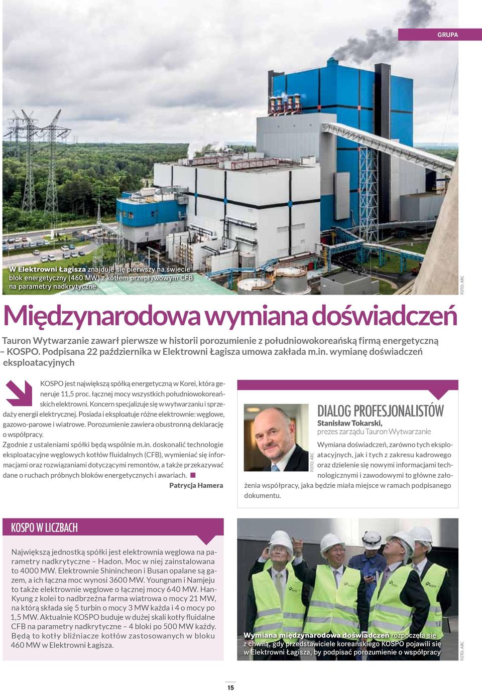 wymianę doświadczeń eksploatacyjnych KOSPO jest największą spółką energetyczną w Korei, która generuje 11,5 proc. łącznej mocy wszystkich południowokoreańskich elektrowni.