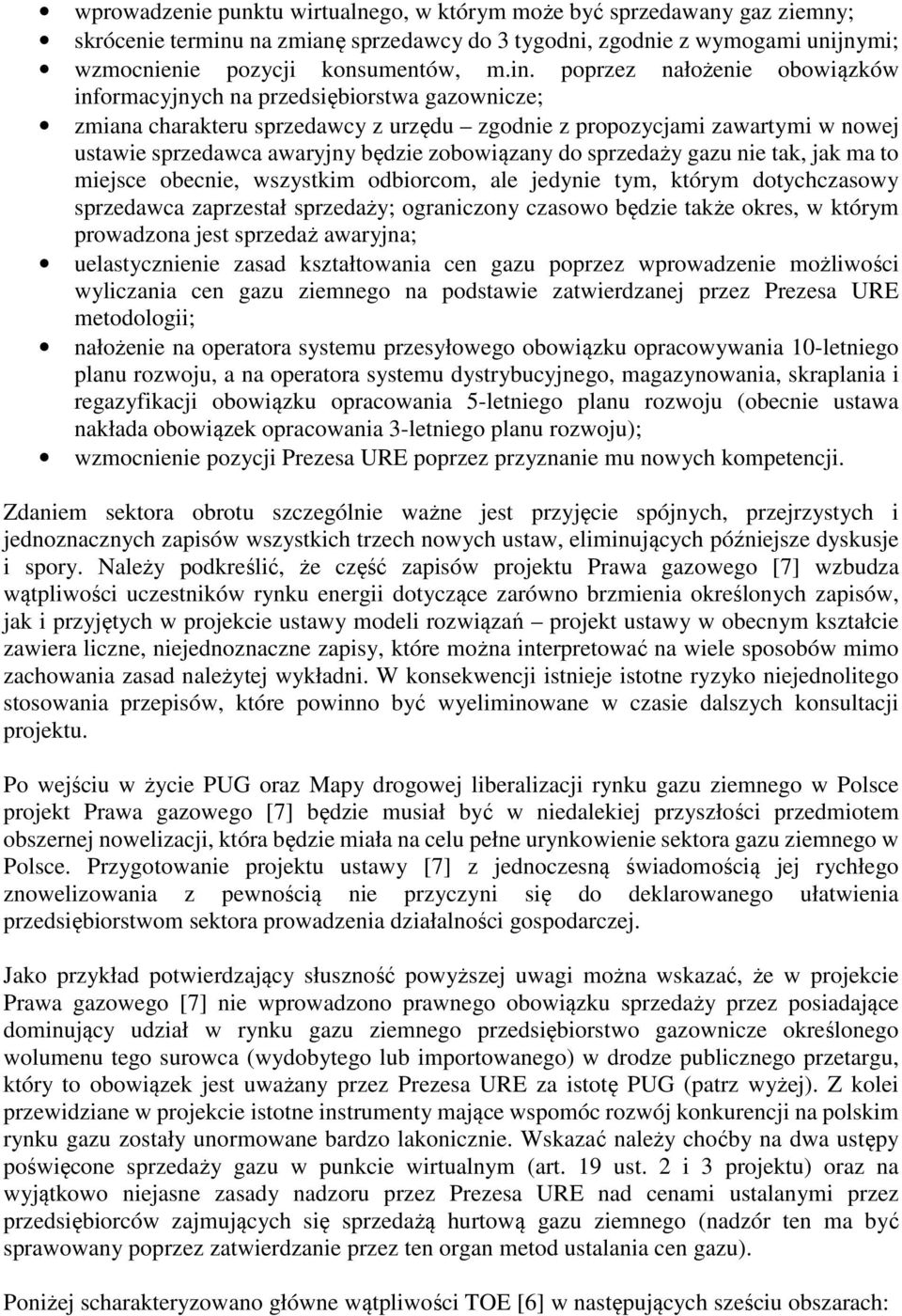 poprzez nałożenie obowiązków informacyjnych na przedsiębiorstwa gazownicze; zmiana charakteru sprzedawcy z urzędu zgodnie z propozycjami zawartymi w nowej ustawie sprzedawca awaryjny będzie