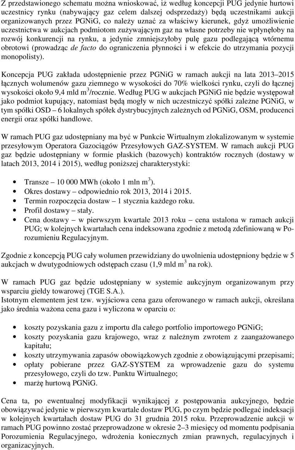 pulę gazu podlegającą wtórnemu obrotowi (prowadząc de facto do ograniczenia płynności i w efekcie do utrzymania pozycji monopolisty).