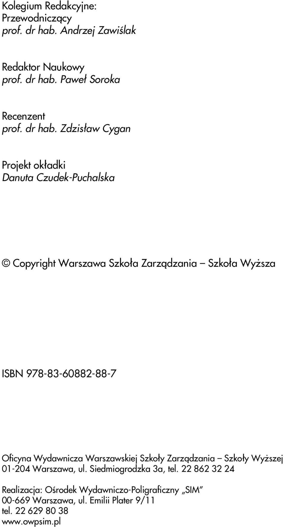 Zdzisław Cygan Projekt okładki Danuta Czudek-Puchalska Copyright Warszawa Szkoła Zarządzania Szkoła Wyższa ISBN