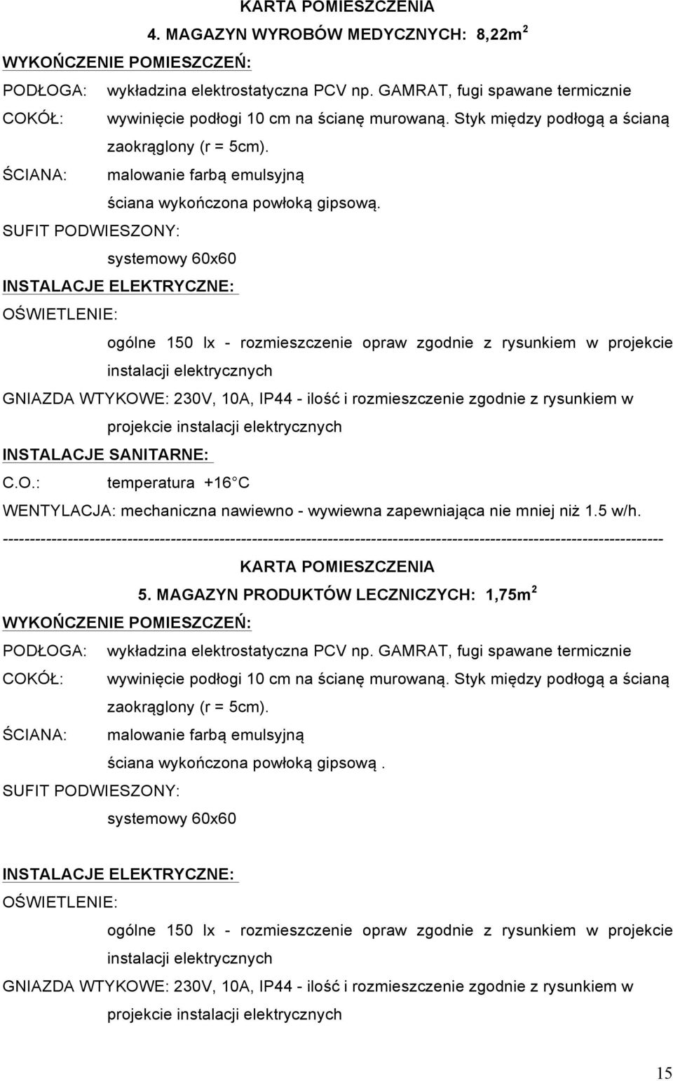 ŚCIANA: malowanie farbą emulsyjną ściana wykończona powłoką gipsową.