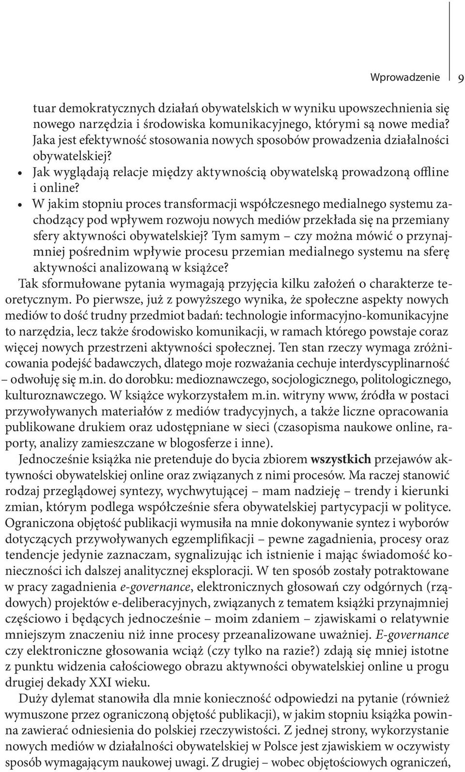 W jakim stopniu proces transformacji współczesnego medialnego systemu zachodzący pod wpływem rozwoju nowych mediów przekłada się na przemiany sfery aktywności obywatelskiej?