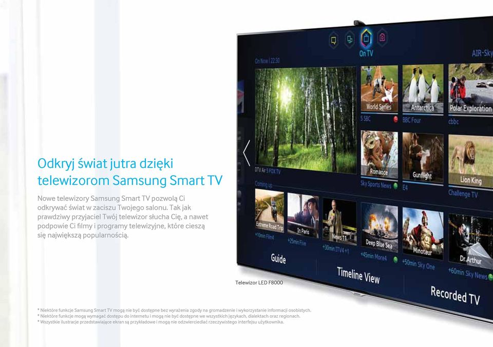 Telewizor LED F8000 * Niektóre funkcje Samsung Smart TV mogą nie być dostępne bez wyrażenia zgody na gromadzenie i wykorzystanie informacji osobistych.