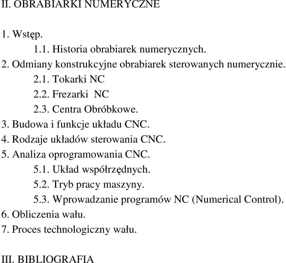 Budowa i funkcje układu CNC. 4. Rodzaje układów sterowania CNC. 5. Analiza oprogramowania CNC. 5.1.