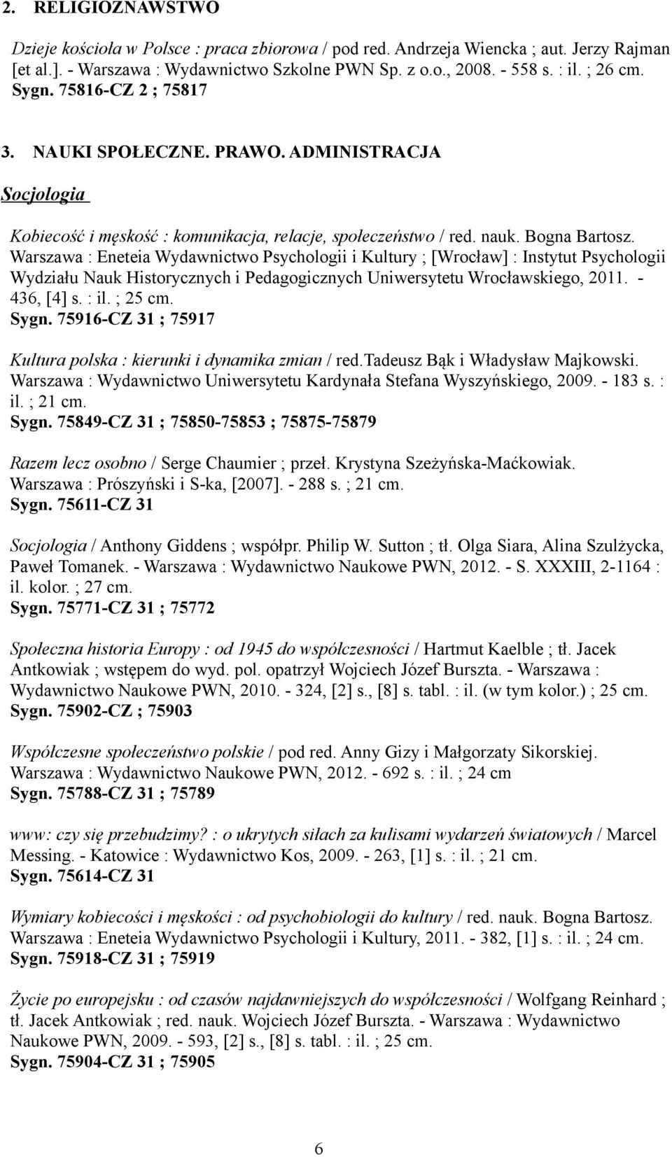 Warszawa : Eneteia Wydawnictwo Psychologii i Kultury ; [Wrocław] : Instytut Psychologii Wydziału Nauk Historycznych i Pedagogicznych Uniwersytetu Wrocławskiego, 2011. - 436, [4] s. : il. ; 25 cm.