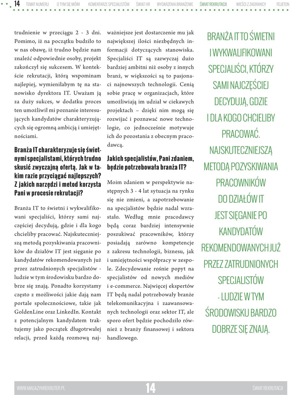 W kontekście rekrutacji, którą wspominam najlepiej, wymieniłabym tę na stanowisko dyrektora IT.