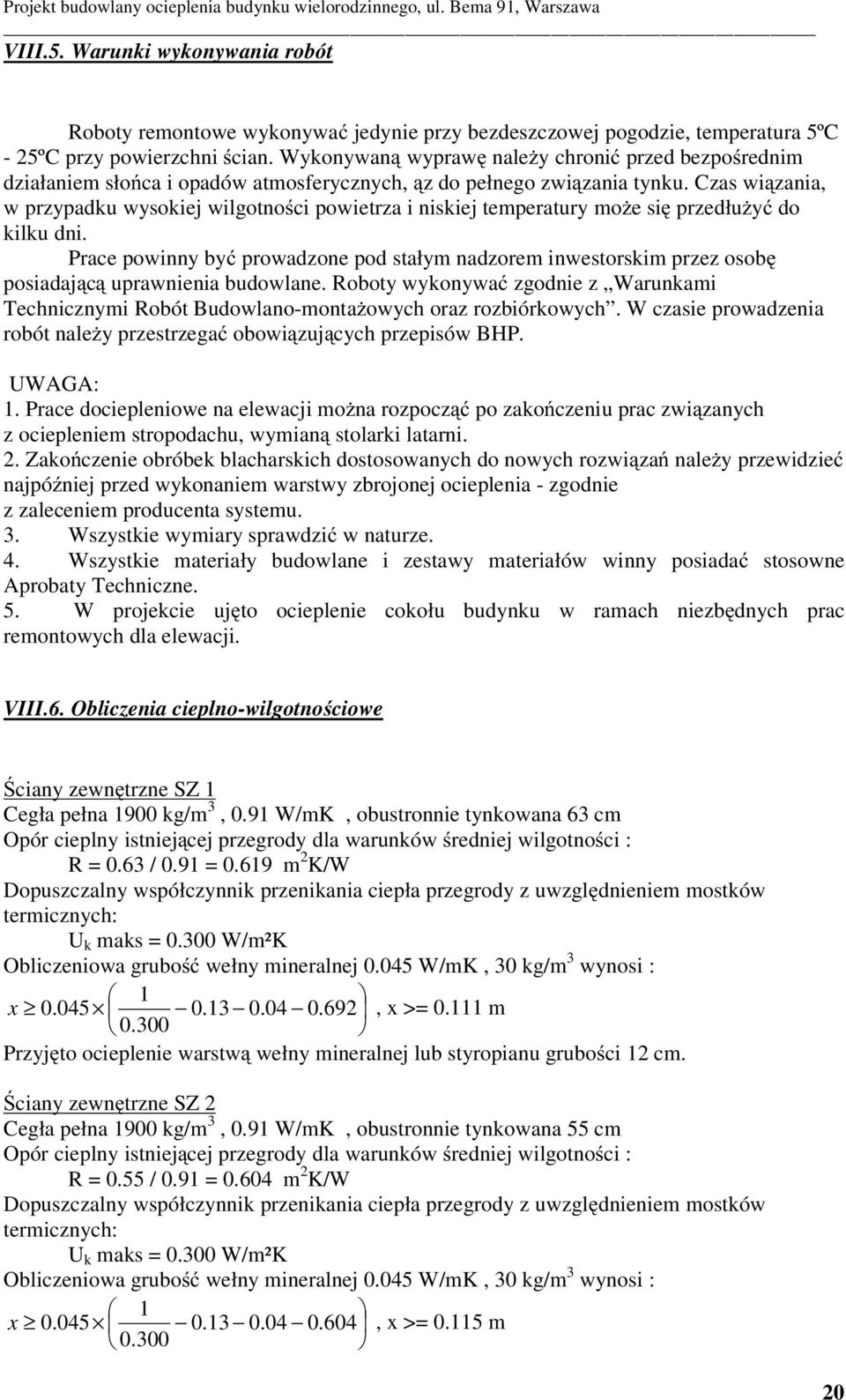 Czas wi zania, w przypadku wysokiej wilgotno ci powietrza i niskiej temperatury mo e si przedłu y do kilku dni.