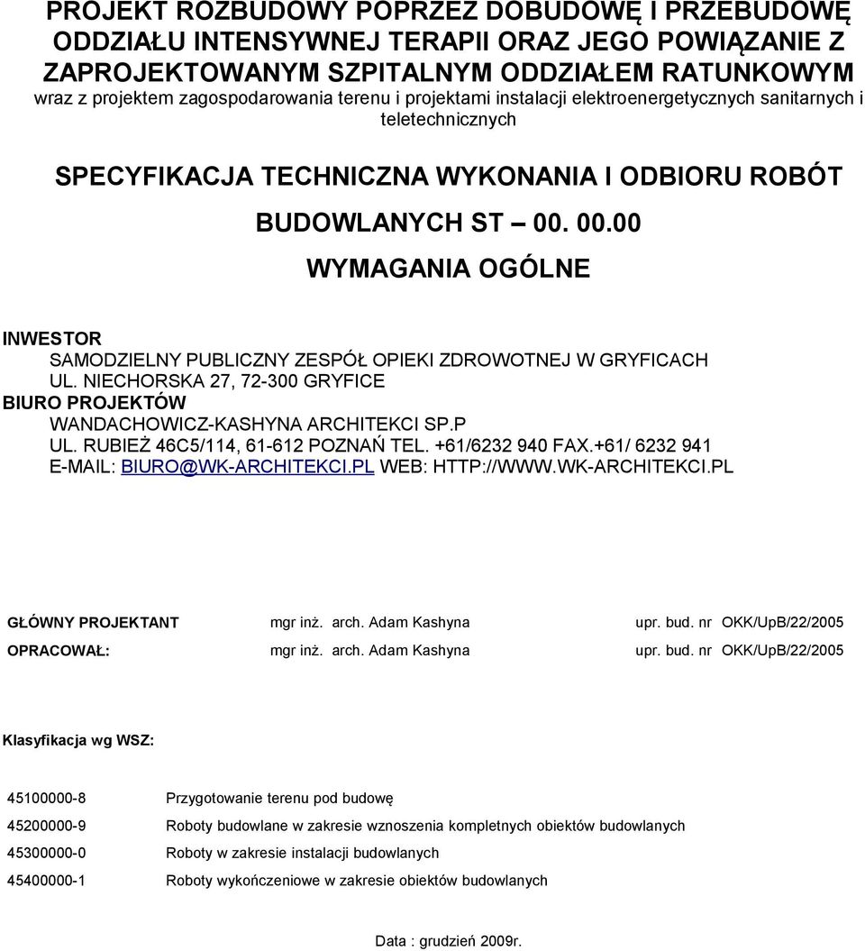 00.00 WYMAGANIA OGÓLNE INWESTOR SAMODZIELNY PUBLICZNY ZESPÓŁ OPIEKI ZDROWOTNEJ W GRYFICACH UL. NIECHORSKA 27, 72-300 GRYFICE BIURO PROJEKTÓW WANDACHOWICZ-KASHYNA ARCHITEKCI SP.P UL.