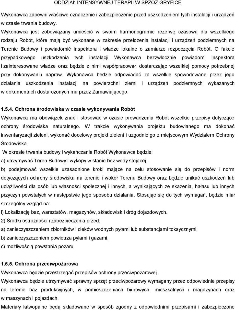 Budowy i powiadomić Inspektora i władze lokalne o zamiarze rozpoczęcia Robót.