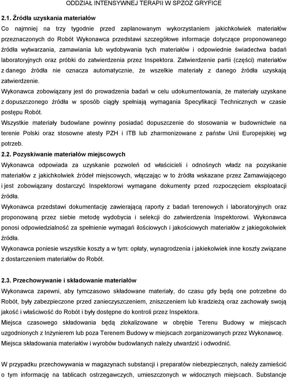 Zatwierdzenie partii (części) materiałów z danego źródła nie oznacza automatycznie, że wszelkie materiały z danego źródła uzyskają zatwierdzenie.