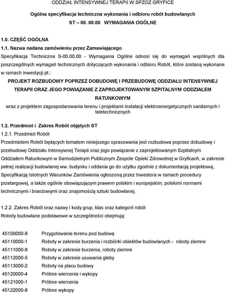 : PROJEKT ROZBUDOWY POPRZEZ DOBUDOWĘ I PRZEBUDOWĘ ODDZIAŁU INTENSYWNEJ TERAPII ORAZ JEGO POWIĄZANIE Z ZAPROJEKTOWANYM SZPITALNYM ODDZIAŁEM RATUNKOWYM wraz z projektem zagospodarowania terenu i