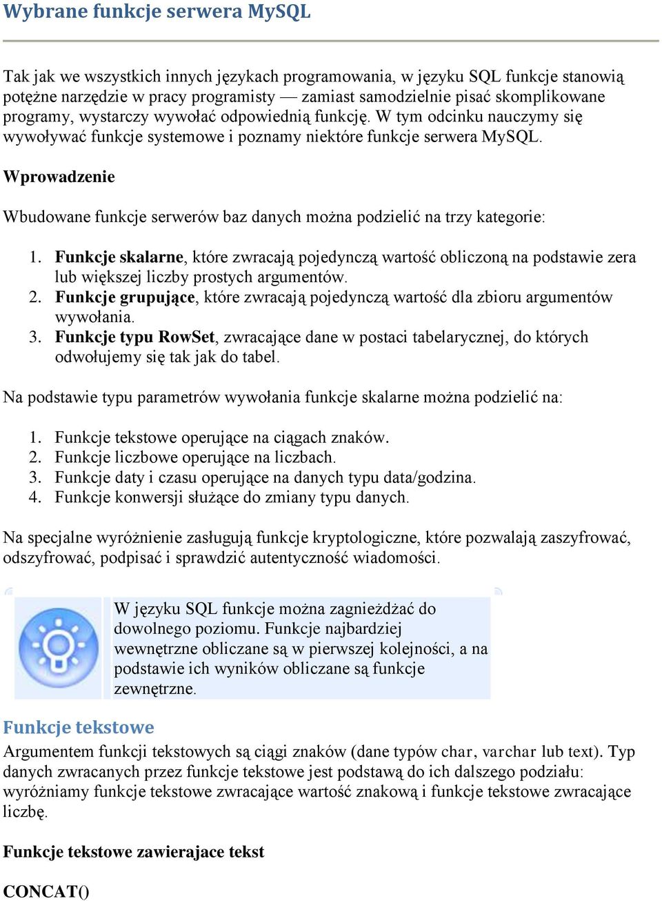 Wprowadzenie Wbudowane funkcje serwerów baz danych można podzielić na trzy kategorie: 1.