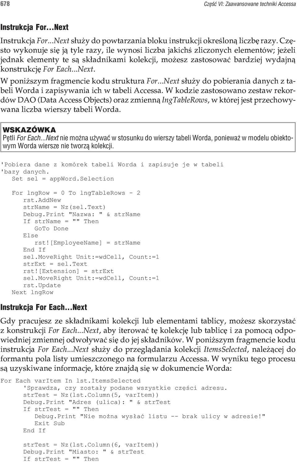 W poni szym fragmencie kodu struktura For...Next s³u y do pobierania danych z tabeli Worda i zapisywania ich w tabeli Accessa.