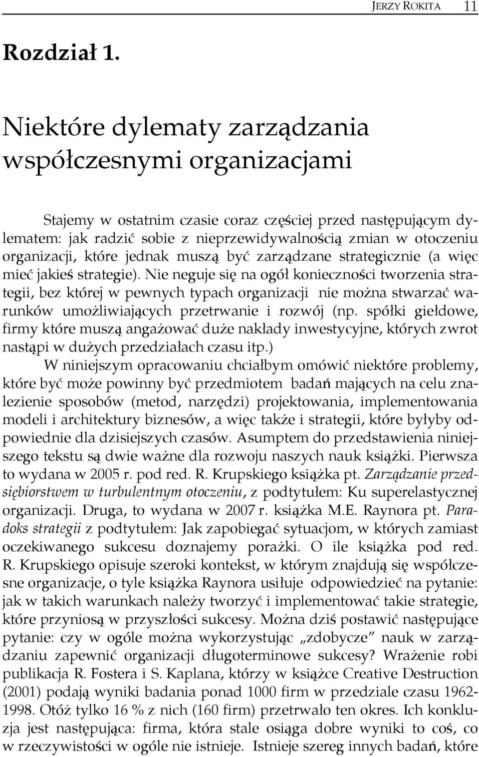 które jednak muszą być zarządzane strategicznie (a więc mieć jakieś strategie).