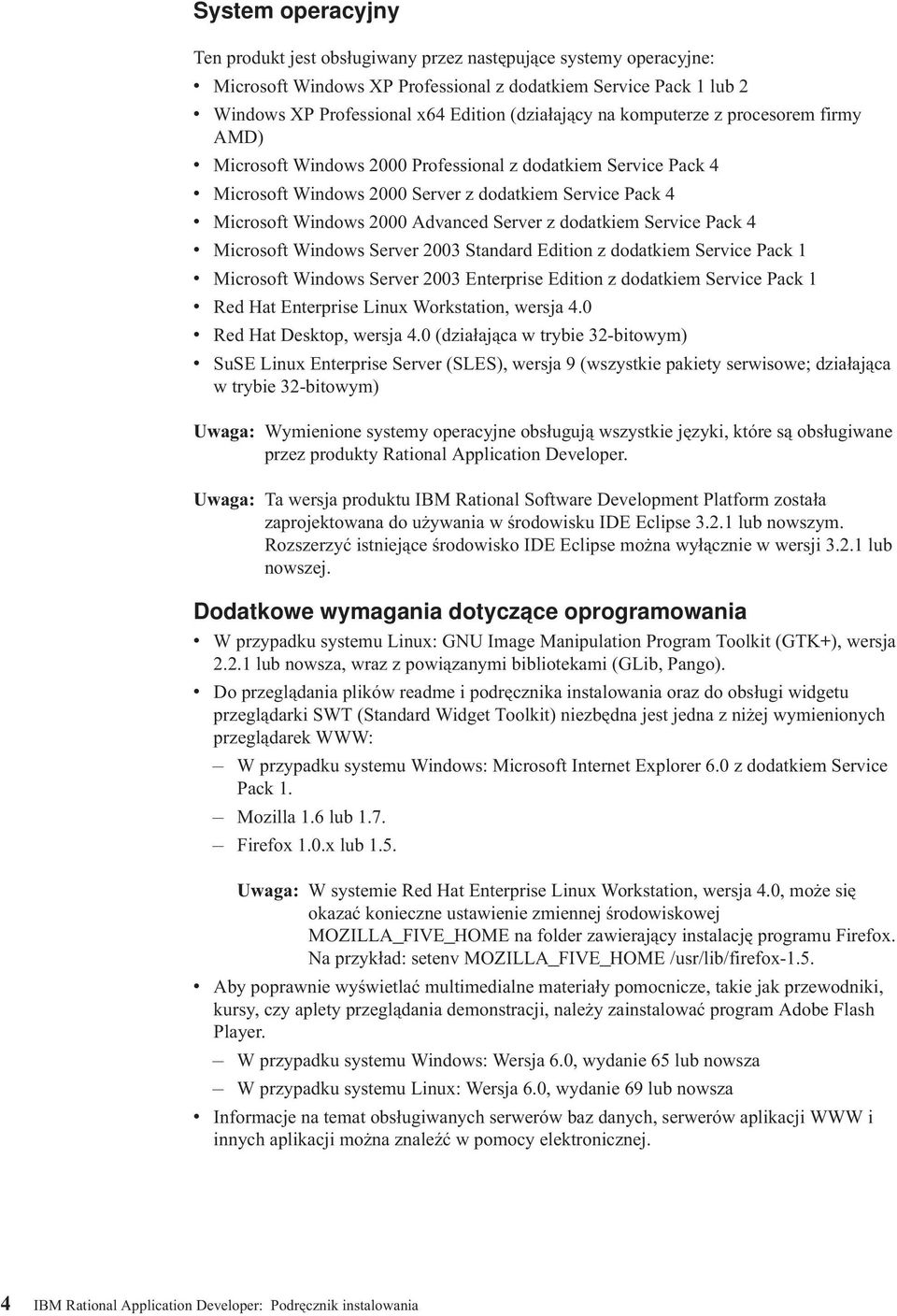 Advanced Server z dodatkiem Service Pack 4 v Microsoft Windows Server 2003 Standard Edition z dodatkiem Service Pack 1 v Microsoft Windows Server 2003 Enterprise Edition z dodatkiem Service Pack 1 v