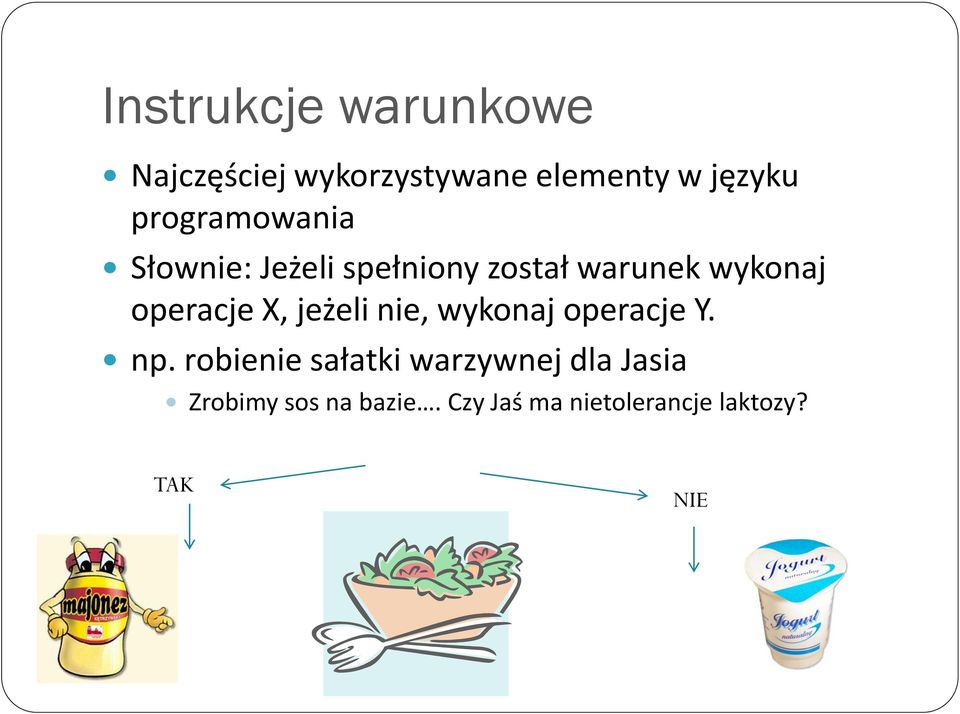 operacje X, jeżeli nie, wykonaj operacje Y. np.