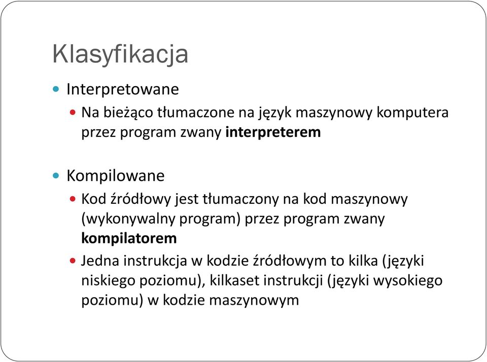 (wykonywalny program) przez program zwany kompilatorem Jedna instrukcja w kodzie źródłowym