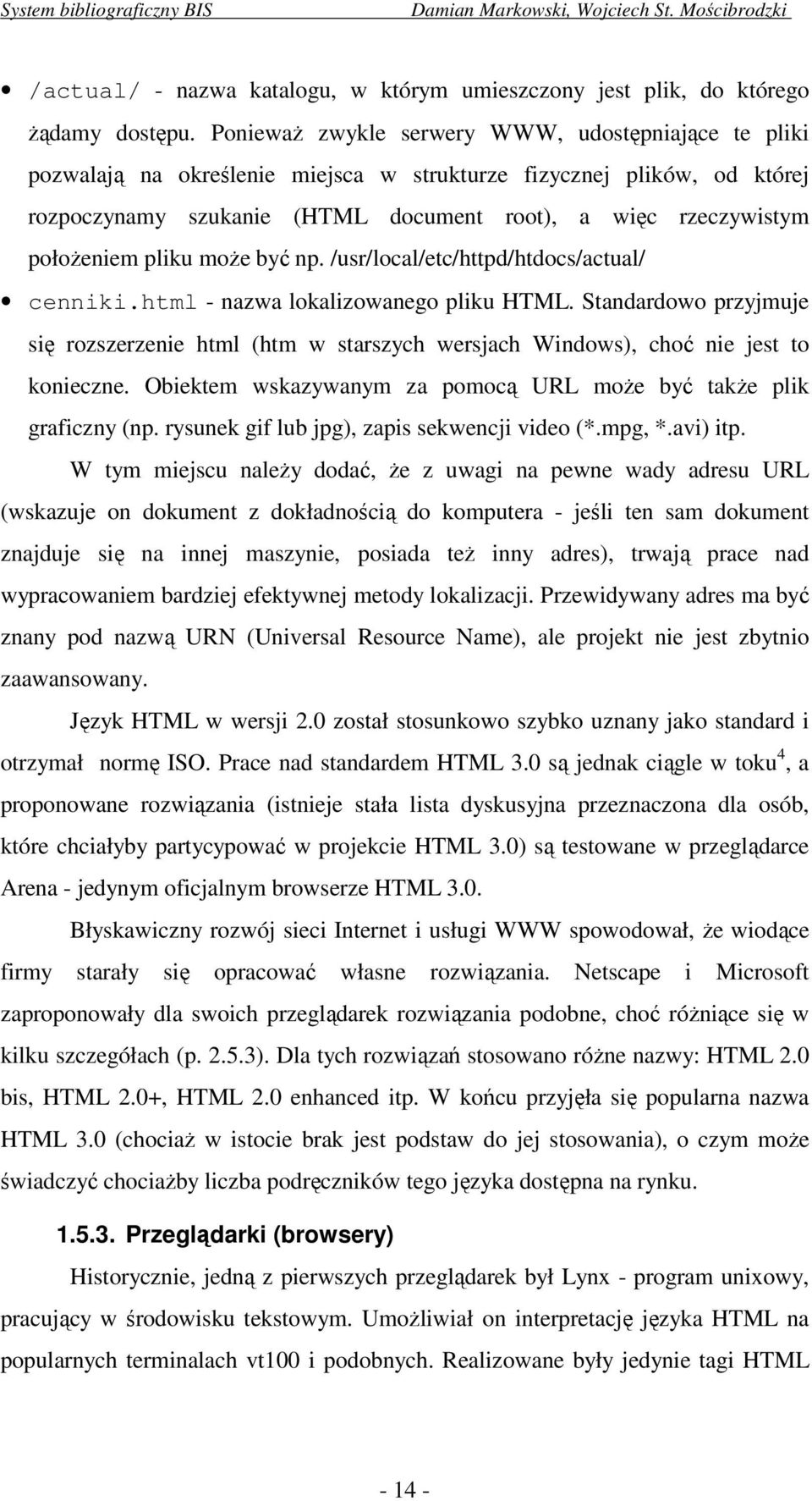 położeniem pliku może być np. /usr/local/etc/httpd/htdocs/actual/ cenniki.html - nazwa lokalizowanego pliku HTML.