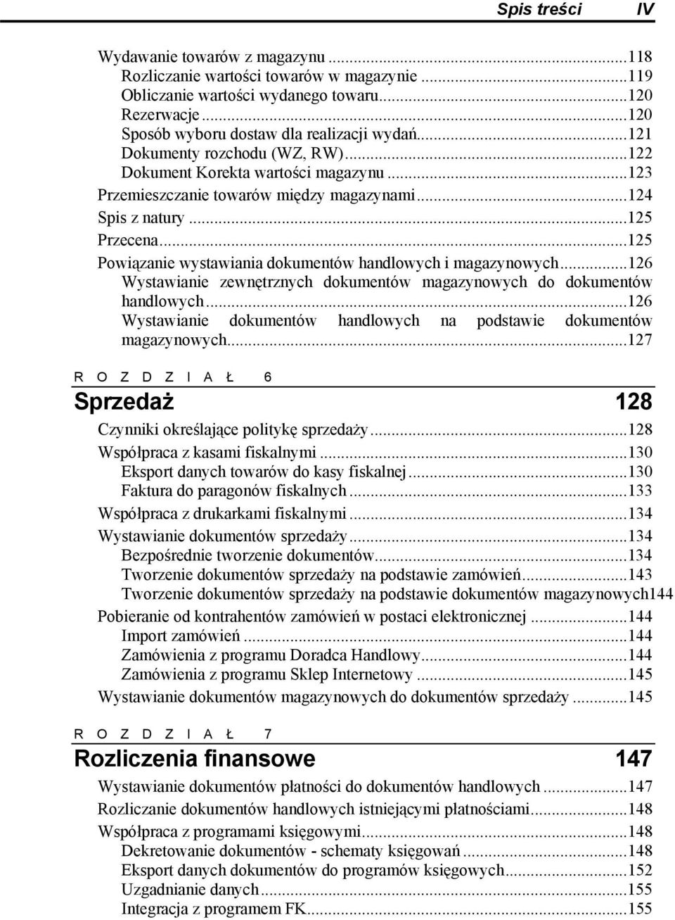 ..125 Powiązanie wystawiania dokumentów handlowych i magazynowych...126 Wystawianie zewnętrznych dokumentów magazynowych do dokumentów handlowych.