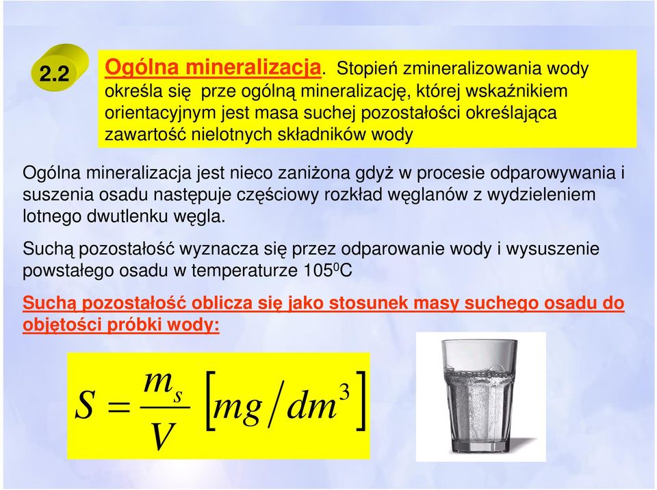 zawartość nielotnych składników wody Ogólna mineralizacja jest nieco zaniżona gdyż w procesie odparowywania i suszenia osadu następuje częściowy