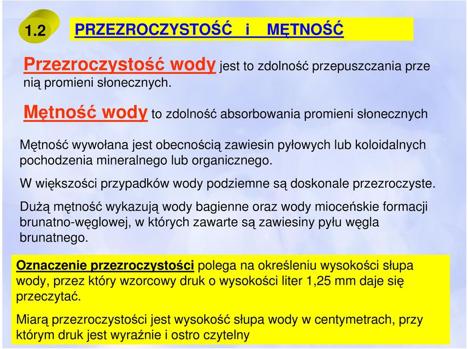 W większości przypadków wody podziemne są doskonale przezroczyste.