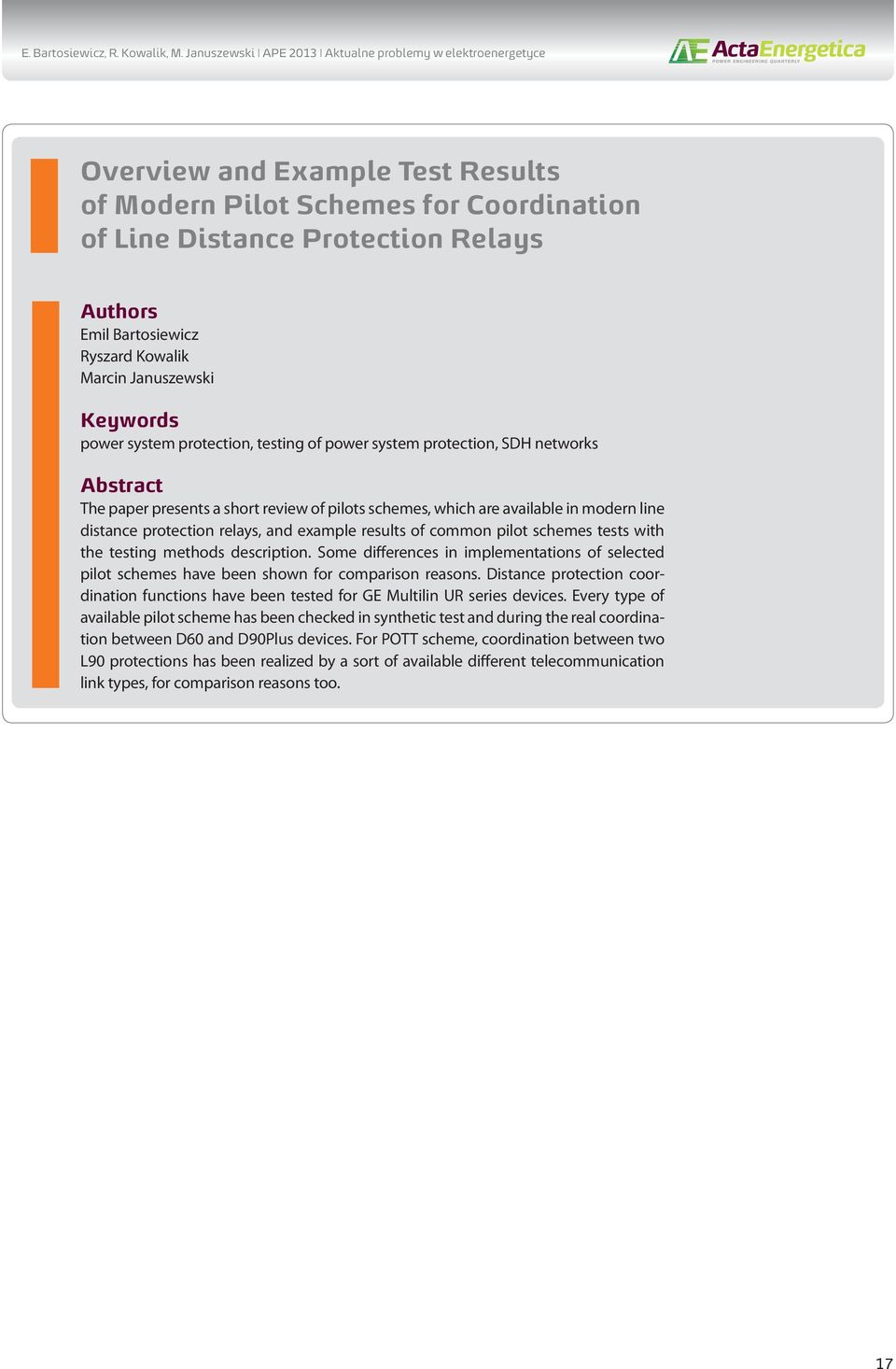 Ryszard Kowalik Marcin Januszewski Keywords power system protection, testing of power system protection, SDH networks Abstract The paper presents a short review of pilots schemes, which are available