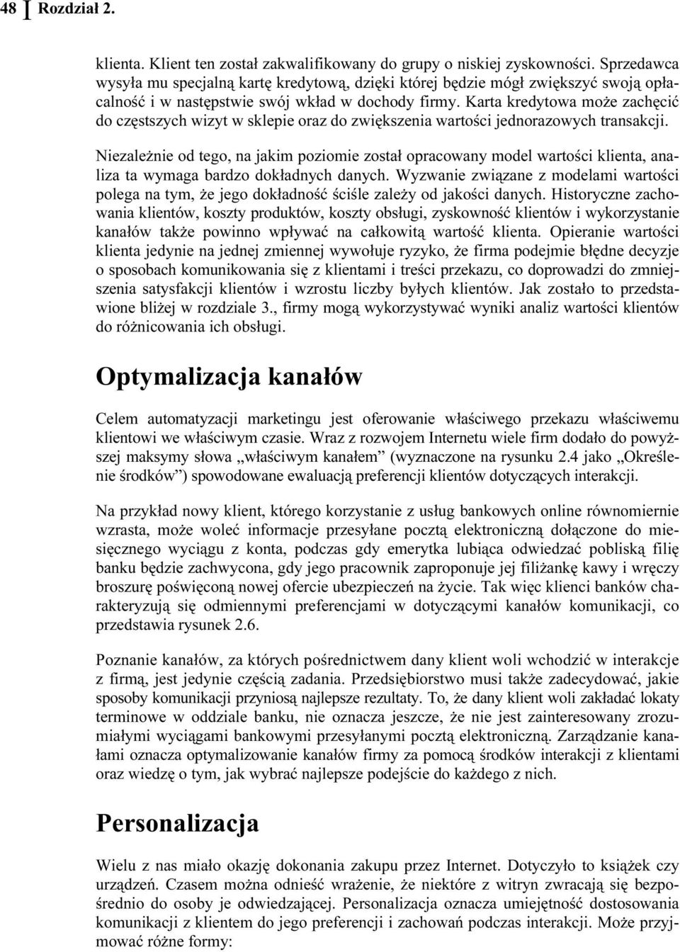 Karta kredytowa może zachęcić do częstszych wizyt w sklepie oraz do zwiększenia warto.ści jednorazowych transakcji.