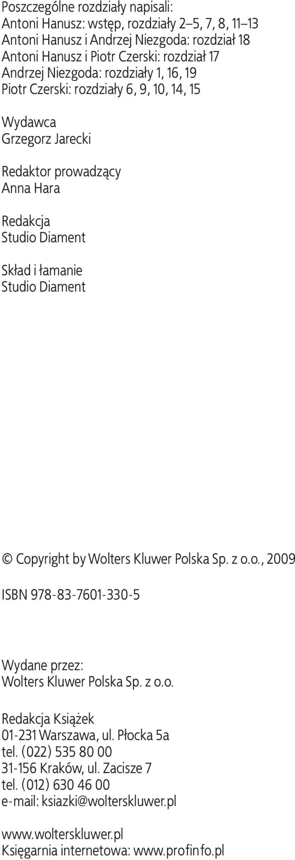 łamanie Studio Diament Copyright by Wolters Kluwer Polska Sp. z o.o., 2009 ISBN 978-83-7601-330-5 Wydane przez: Wolters Kluwer Polska Sp. z o.o. Redakcja Książek 01-231 Warszawa, ul.