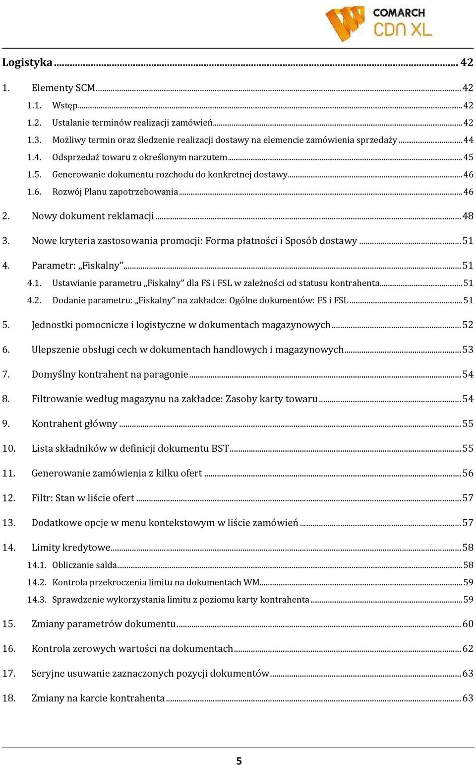 Nowe kryteria zastosowania promocji: Forma płatności i Sposób dostawy...51 4. Parametr: Fiskalny...51 4.1. Ustawianie parametru Fiskalny dla FS i FSL w zależności od statusu kontrahenta...51 4.2.