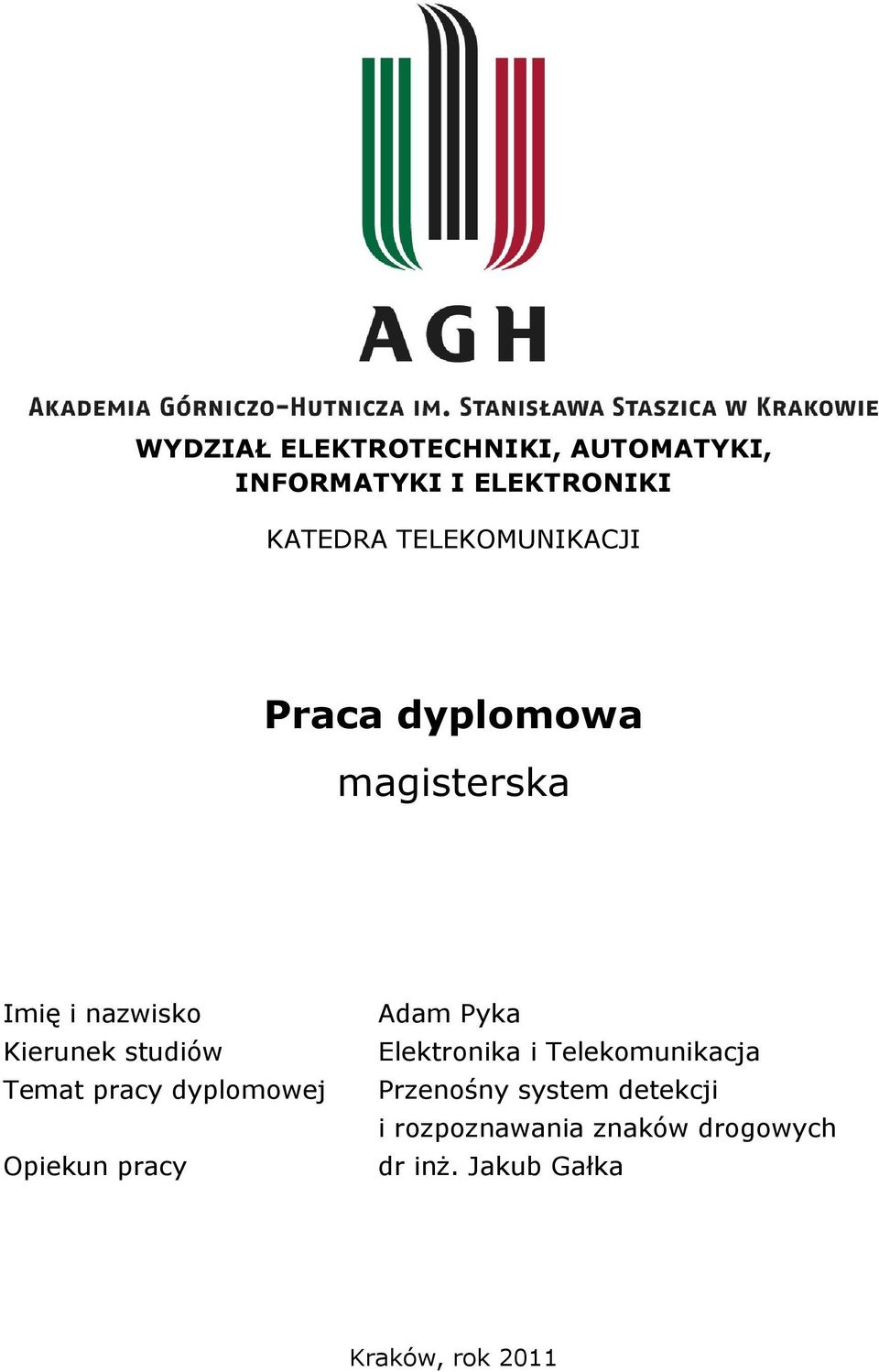 Temat pracy dyplomowej Opiekun pracy Adam Pyka Elektronika i Telekomunikacja