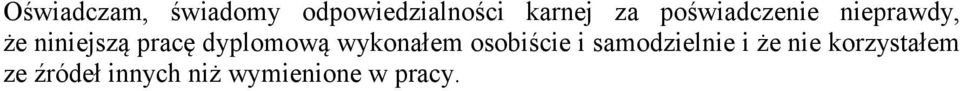 dyplomową wykonałem osobiście i samodzielnie i że