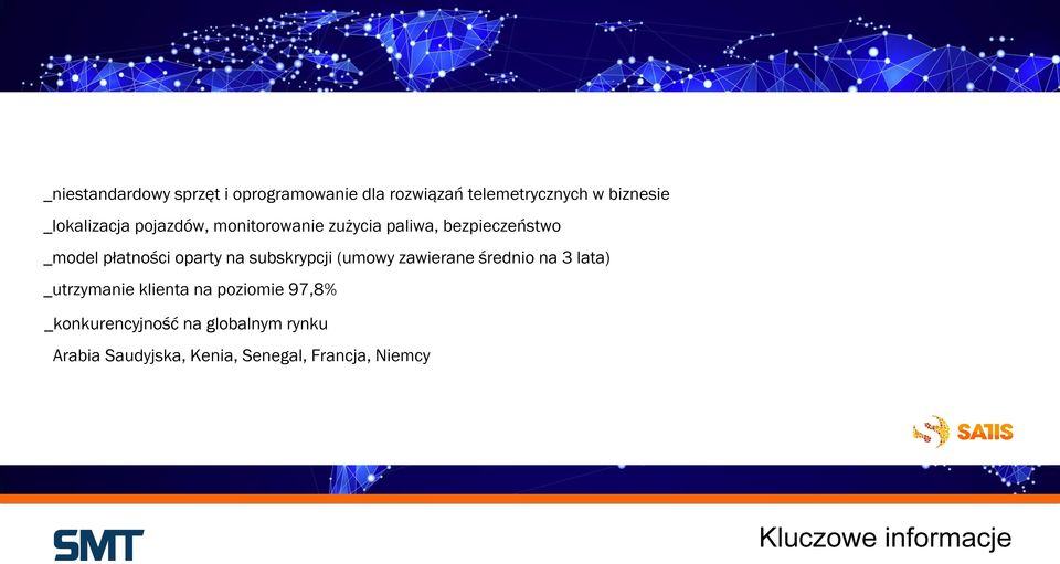 na subskrypcji (umowy zawierane średnio na 3 lata) _utrzymanie klienta na poziomie 97,8%