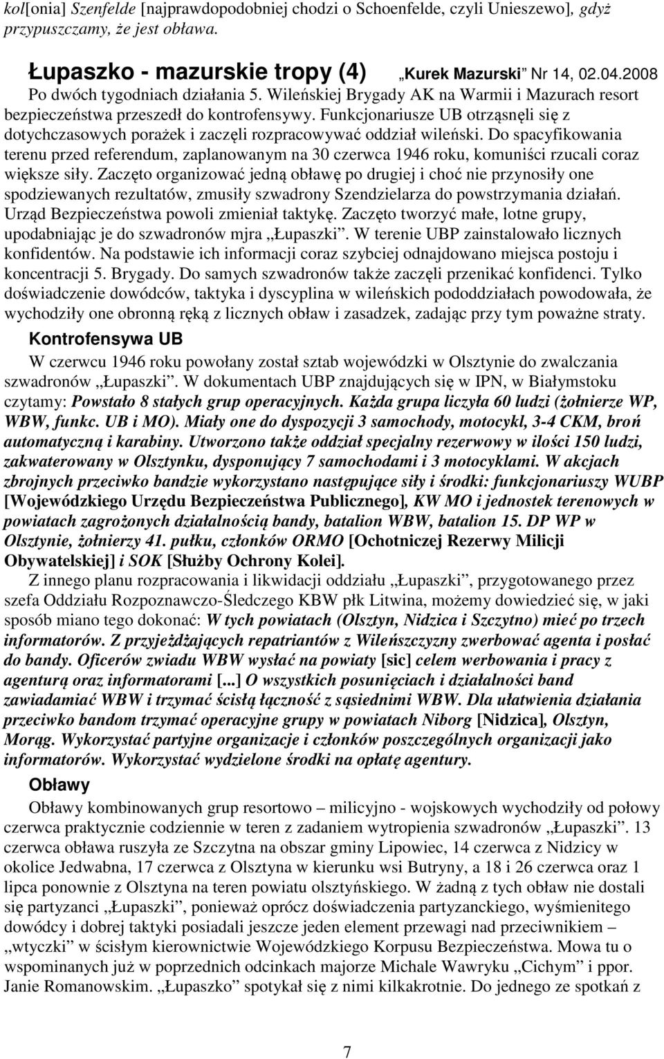 Funkcjonariusze UB otrząsnęli się z dotychczasowych porażek i zaczęli rozpracowywać oddział wileński.