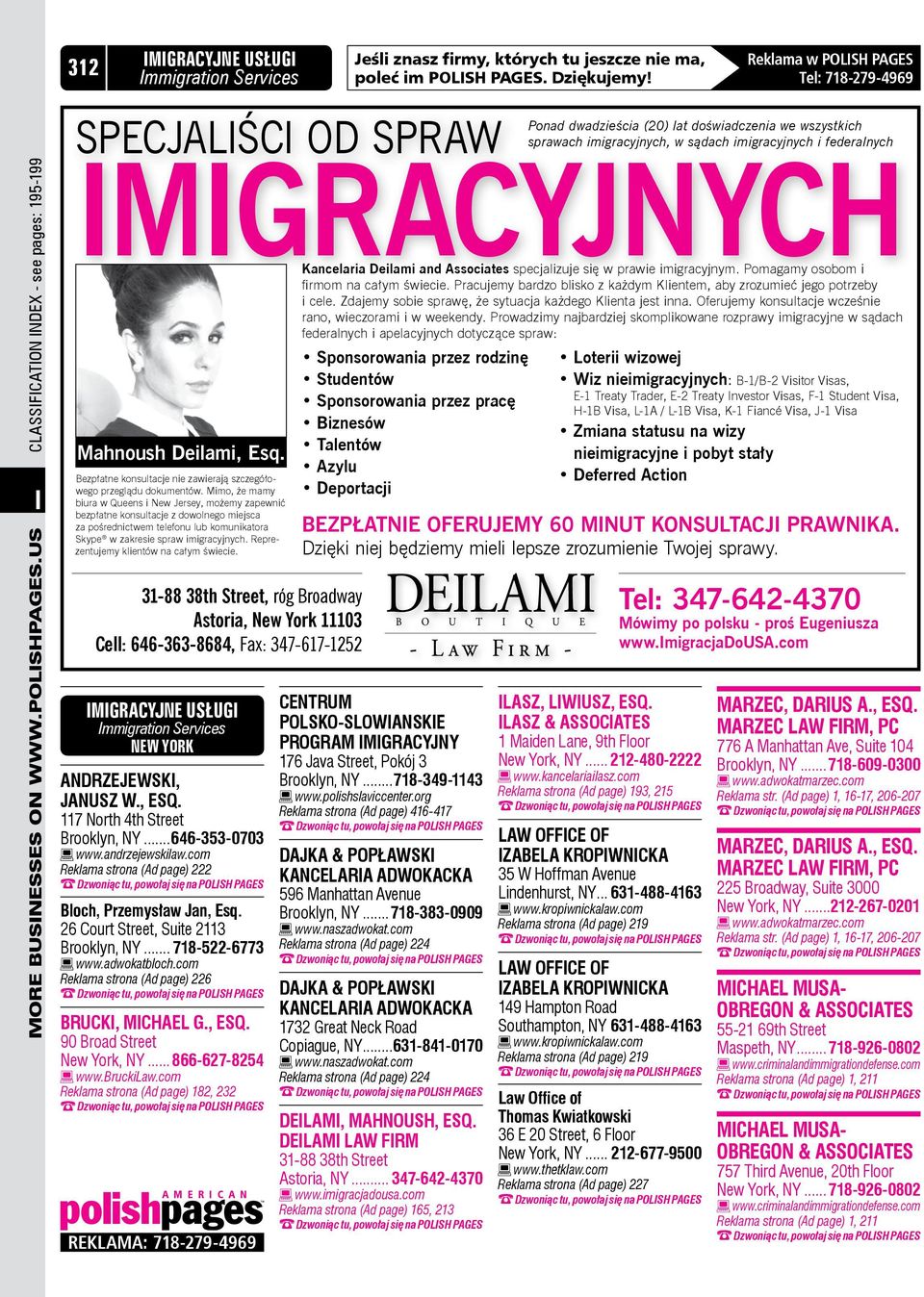 Reklama w POLISH PAGES Tel: 718-279-4969 IMIGRACYJNYCH Kancelaria Deilami and Associates specjalizuje się w prawie imigracyjnym. Pomagamy osobom i Mahnoush Deilami, Esq.