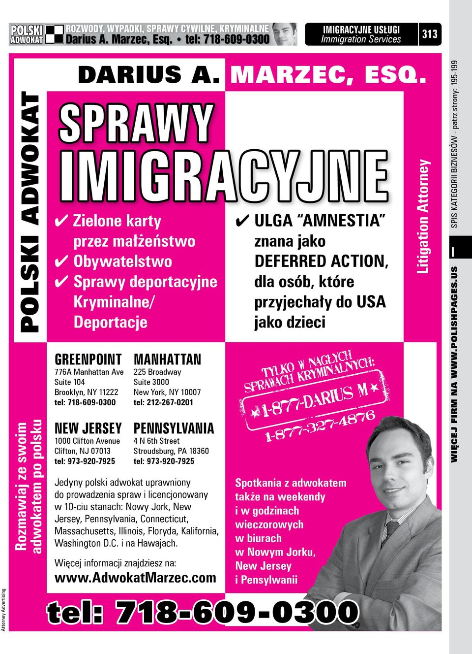 SPRAWY IMIGRACYJNE 4 Zielone karty 4 ULGA AMNESTIA przez małżeństwo znana jako 4 Obywatelstwo Deferred Action, 4 Sprawy deportacyjne dla osób, które Kryminalne/ przyjechały do USA Deportacje jako